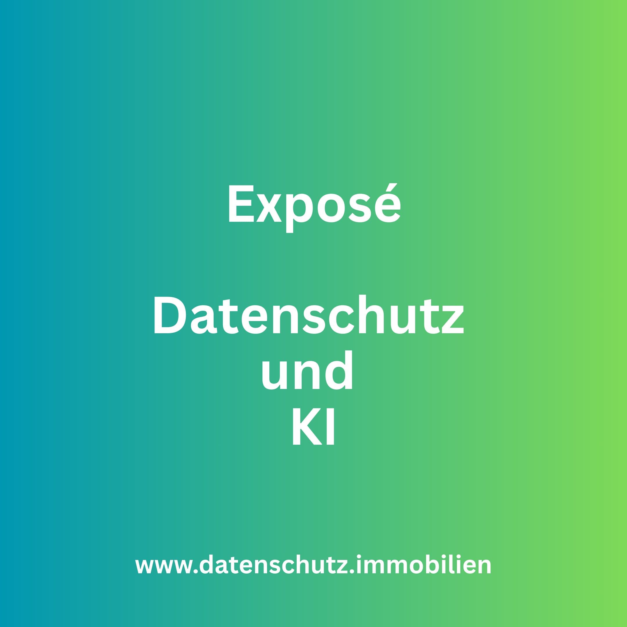 Datenschutz und KI bei der Erstellung von Exposees